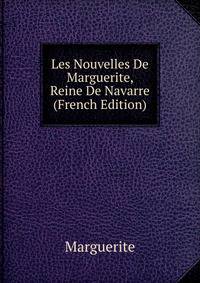 Les Nouvelles De Marguerite, Reine De Navarre (French Edition)