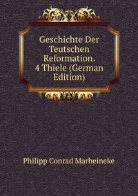 Geschichte Der Teutschen Reformation. 4 Thiele (German Edition)