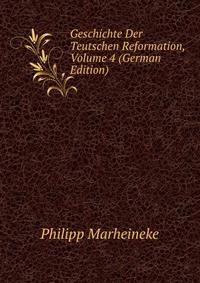 Geschichte Der Teutschen Reformation, Volume 4 (German Edition)