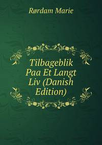 Tilbageblik Paa Et Langt Liv (Danish Edition)