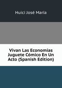 Vivan Las Economias Juguete Comico En Un Acto (Spanish Edition)