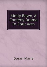 Molly Bawn, A Comedy Drama In Four Acts