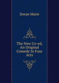 The New Co-ed, An Original Comedy In Four Acts