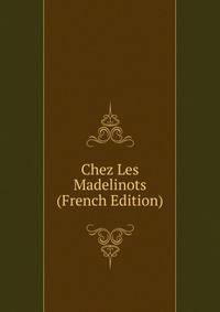 Chez Les Madelinots (French Edition)