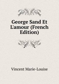 George Sand Et L'amour (French Edition)