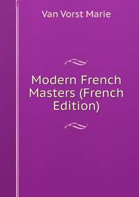 Modern French Masters (French Edition)