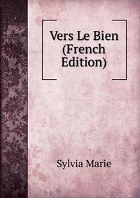 Vers Le Bien (French Edition)