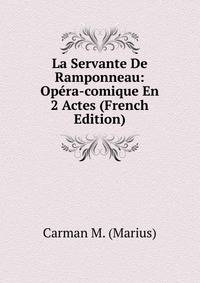 La Servante De Ramponneau: Opera-comique En 2 Actes (French Edition)