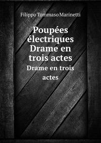 Poupes lectriques. Drame en trois actes