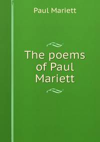 The poems of Paul Mariett