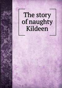 The story of naughty Kildeen