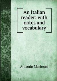 An Italian reader: with notes and vocabulary