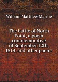 The battle of North Point, a poem commemorative of September 12th, 1814, and other poems