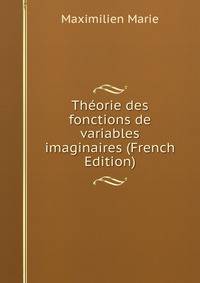 Theorie des fonctions de variables imaginaires (French Edition)