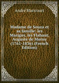 Madame de Souza et sa famille: les Marigny, les Flahaut, Auguste de Morny (1761-1836) (French Edition)