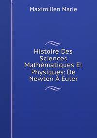 Histoire Des Sciences Mathematiques Et Physiques: De Newton A Euler