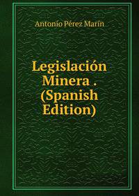 Legislacion Minera . (Spanish Edition)
