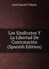 Los Sindicatos Y La Libertad De Contratacion (Spanish Edition)
