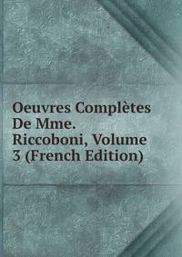 Oeuvres Completes De Mme. Riccoboni, Volume 3 (French Edition)