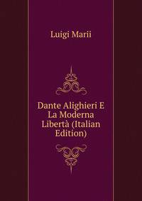 Dante Alighieri E La Moderna Liberta (Italian Edition)