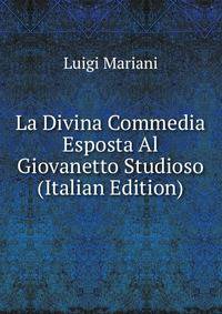 La Divina Commedia Esposta Al Giovanetto Studioso (Italian Edition)