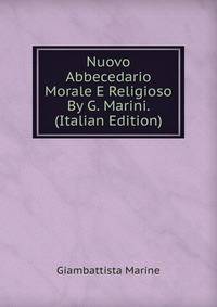 Nuovo Abbecedario Morale E Religioso By G. Marini. (Italian Edition)