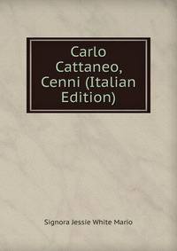 Carlo Cattaneo, Cenni (Italian Edition)
