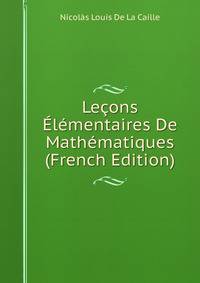 Lecons Elementaires De Mathematiques (French Edition)