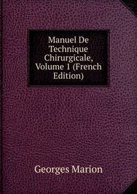 Manuel De Technique Chirurgicale, Volume 1 (French Edition)