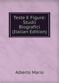 Teste E Figure: Studii Biografici (Italian Edition)