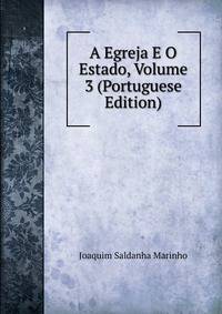 A Egreja E O Estado, Volume 3 (Portuguese Edition)