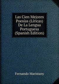 Las Cien Mejores Poesias (Liricas) De La Lengua Portuguesa (Spanish Edition)