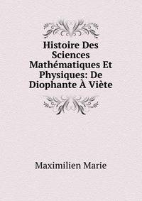 Histoire Des Sciences Mathematiques Et Physiques: De Diophante A Viete