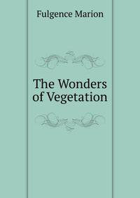 The Wonders of Vegetation