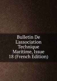 Bulletin De L'association Technique Maritime, Issue 18 (French Edition)