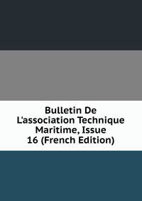 Bulletin De L'association Technique Maritime, Issue 16 (French Edition)