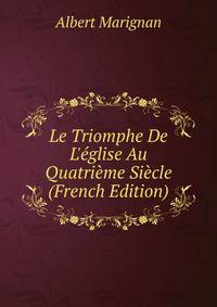 Le Triomphe De L'?glise Au Quatri?me Si?cle (French Edition)