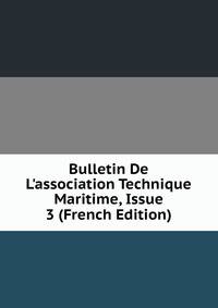 Bulletin De L'association Technique Maritime, Issue 3 (French Edition)