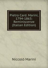 Pietro Card. Marini, 1794-1863: Reminiscenze (Italian Edition)