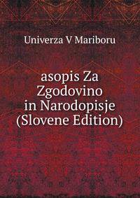 asopis Za Zgodovino in Narodopisje (Slovene Edition)