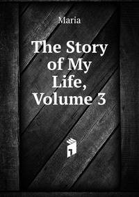 The Story of My Life, Volume 3