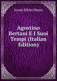 Agostino Bertani E I Suoi Tempi (Italian Edition)
