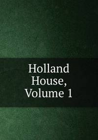 Holland House, Volume 1