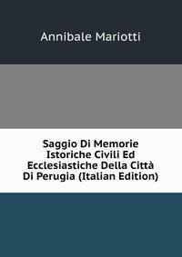 Saggio Di Memorie Istoriche Civili Ed Ecclesiastiche Della Citta Di Perugia (Italian Edition)