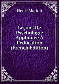 Le?ons De Psychologie Appliqu?e ? L'?ducation (French Edition)