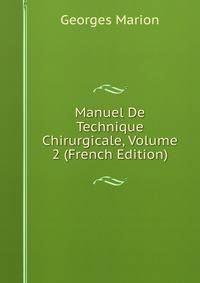 Manuel De Technique Chirurgicale, Volume 2 (French Edition)