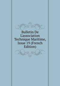 Bulletin De L'association Technique Maritime, Issue 19 (French Edition)