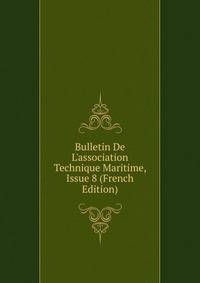 Bulletin De L'association Technique Maritime, Issue 8 (French Edition)