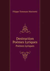 Destruction. Pomes Lyriques