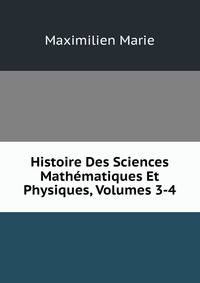 Histoire Des Sciences Mathematiques Et Physiques, Volumes 3-4